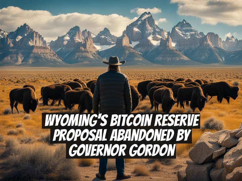 Wyoming's Bitcoin Reserve Proposal Abandoned by Governor Gordon