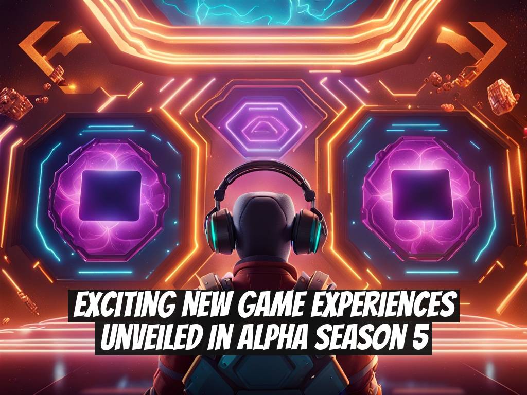 Exciting New Game Experiences Unveiled in Alpha Season 5