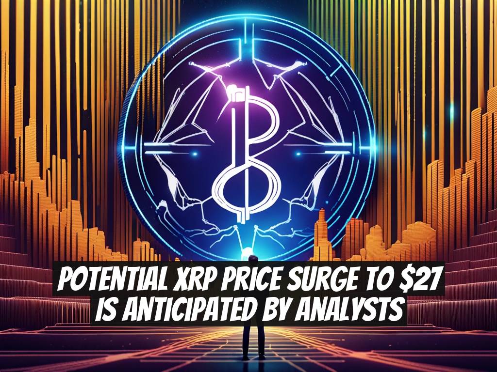 Potential XRP Price Surge to $27 is Anticipated by Analysts