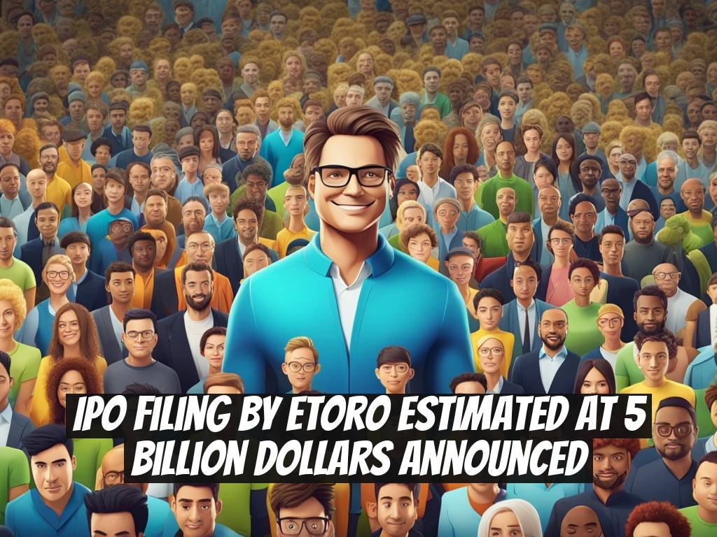 IPO Filing by eToro Estimated at 5 Billion Dollars Announced
