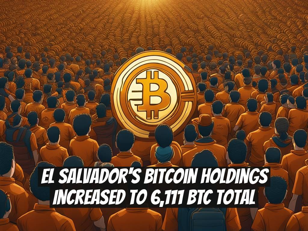 El Salvador's Bitcoin Holdings Increased to 6,111 BTC Total