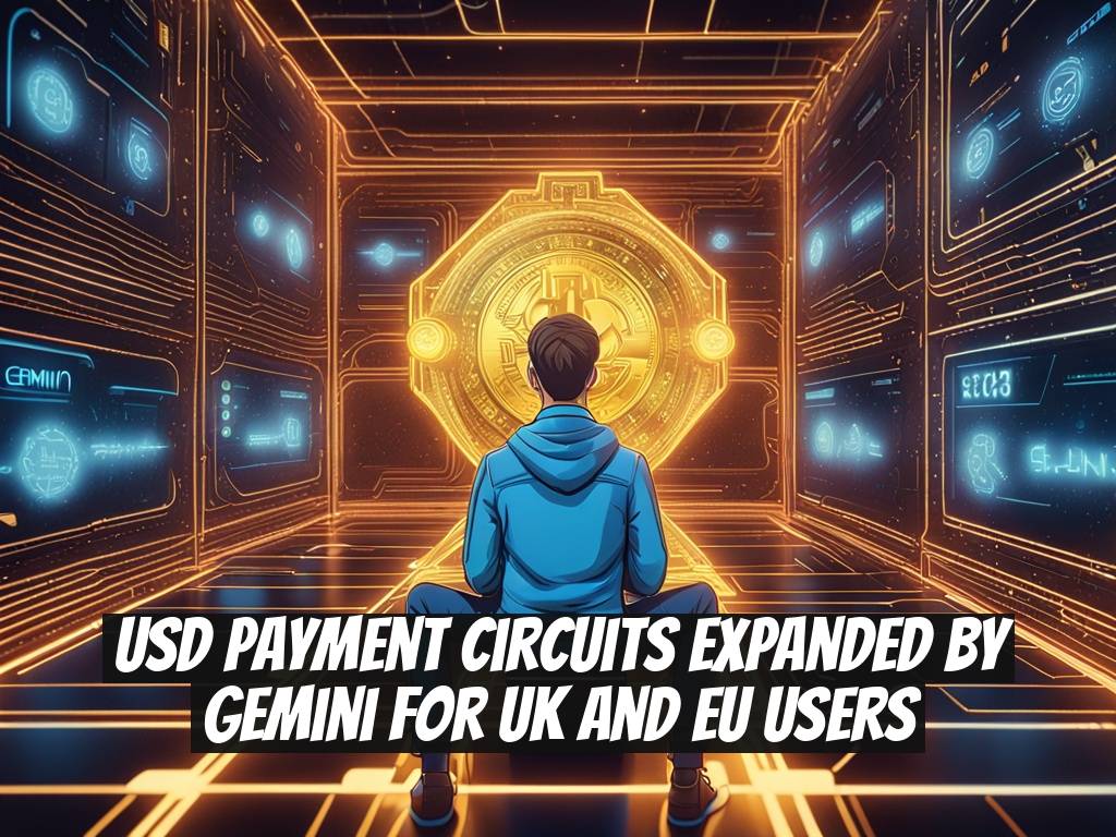 USD Payment Circuits Expanded by Gemini for UK and EU Users