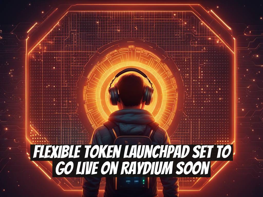 Flexible Token Launchpad Set to Go Live on Raydium Soon