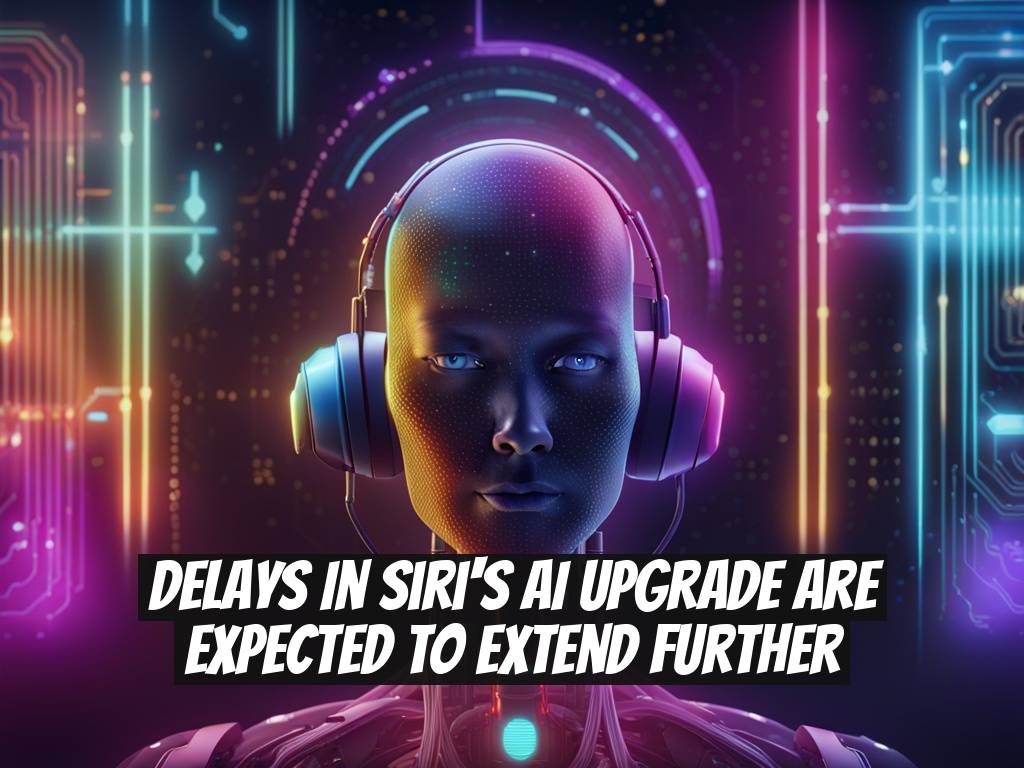 Delays in Siri's AI Upgrade Are Expected to Extend Further