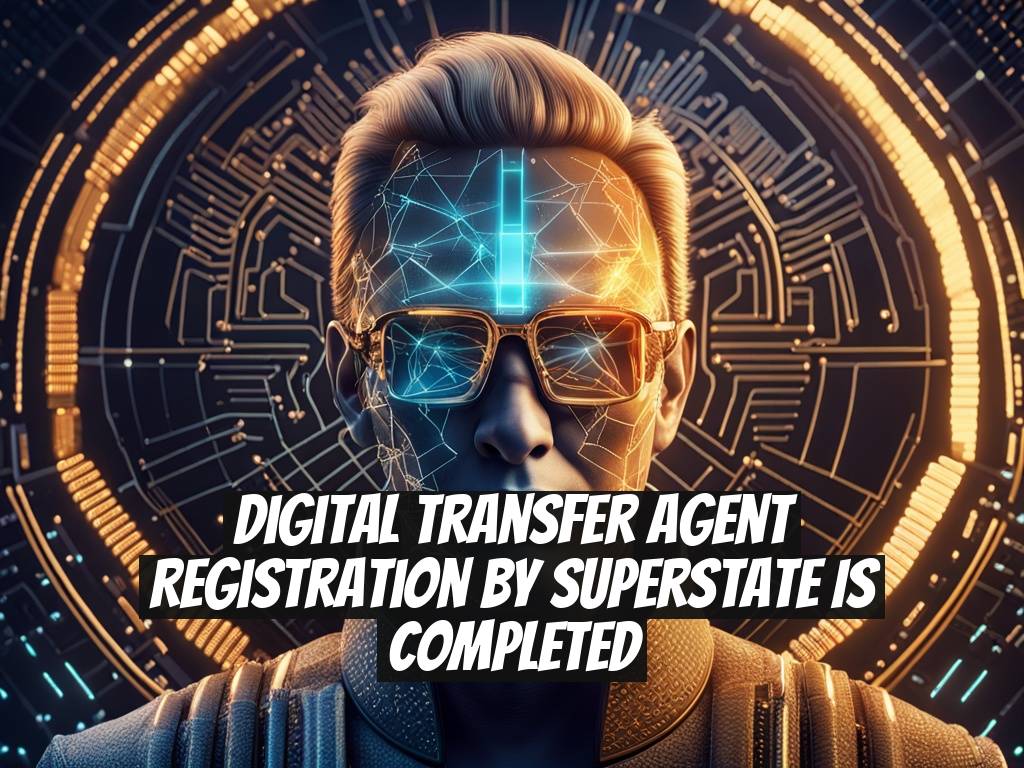Digital Transfer Agent Registration by Superstate is Completed