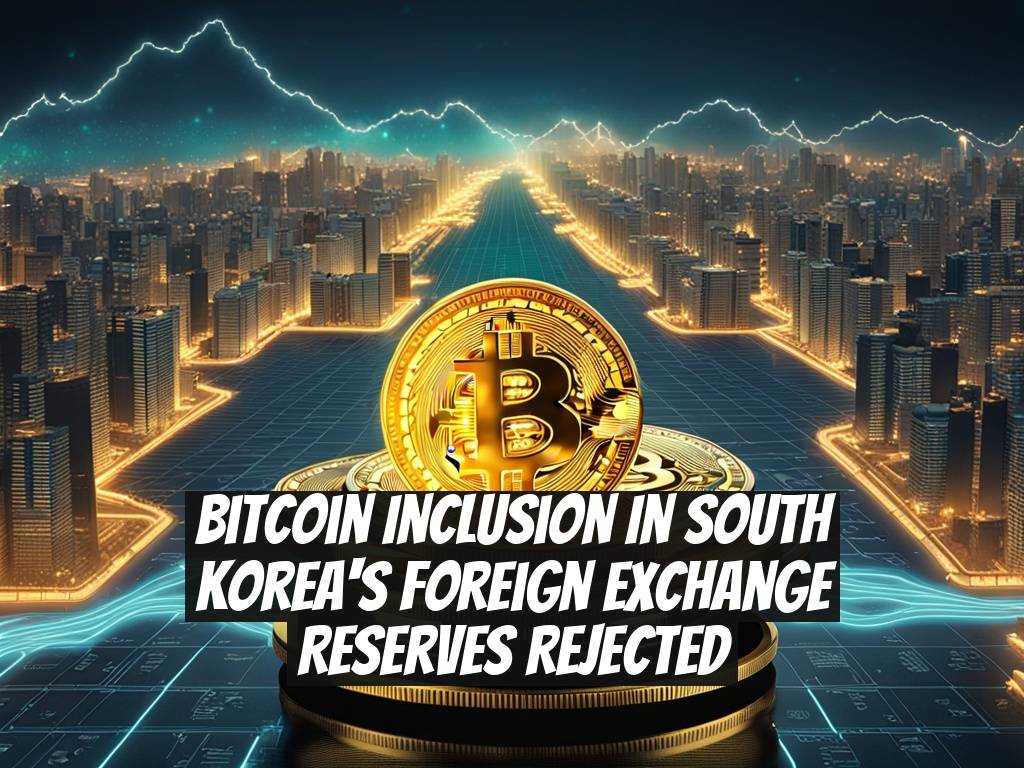 Bitcoin Inclusion in South Korea's Foreign Exchange Reserves Rejected