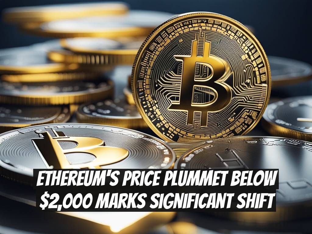 Ethereum's Price Plummet Below $2,000 Marks Significant Shift