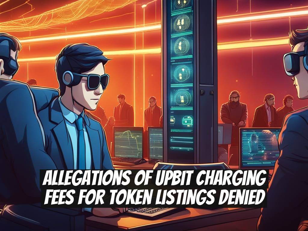 Allegations of Upbit Charging Fees for Token Listings Denied
