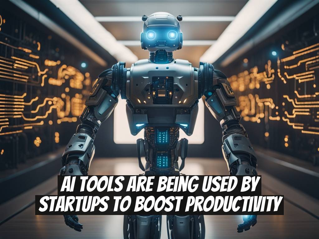 AI Tools Are Being Used by Startups to Boost Productivity