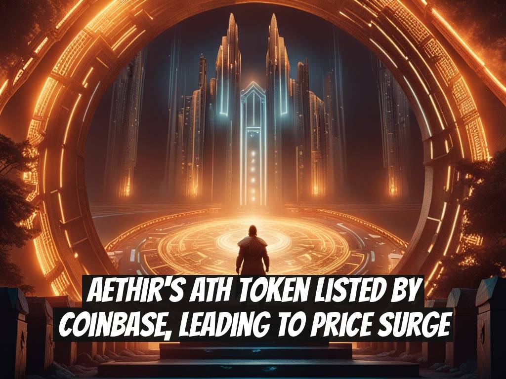 Aethir's ATH Token Listed by Coinbase, Leading to Price Surge