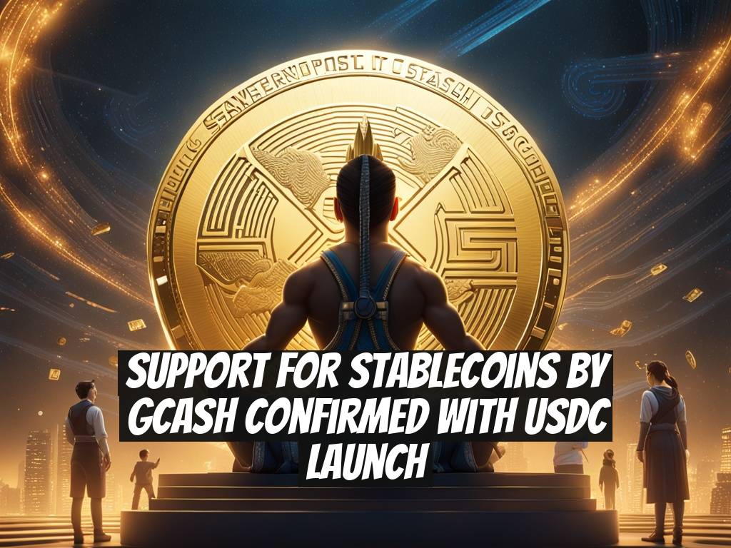 Support for Stablecoins by GCash Confirmed with USDC Launch