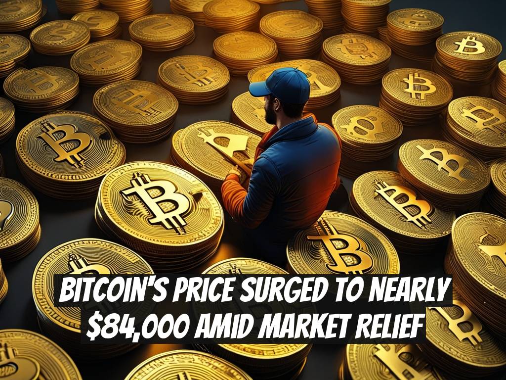 Bitcoin's Price Surged to Nearly $84,000 Amid Market Relief
