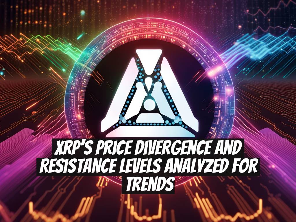 XRP's Price Divergence and Resistance Levels Analyzed for Trends