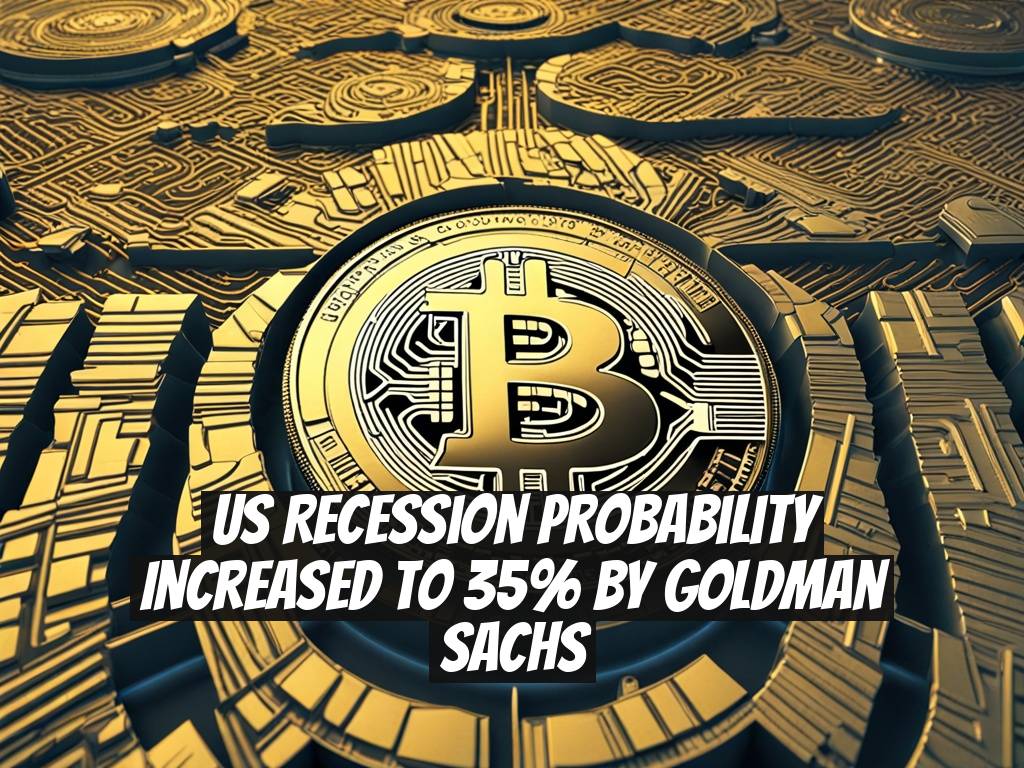 US Recession Probability Increased to 35% by Goldman Sachs