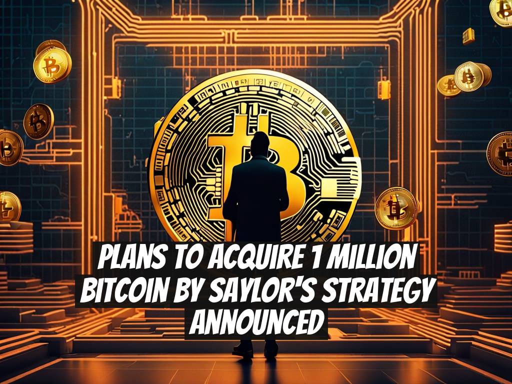Plans to Acquire 1 Million Bitcoin by Saylor's Strategy Announced