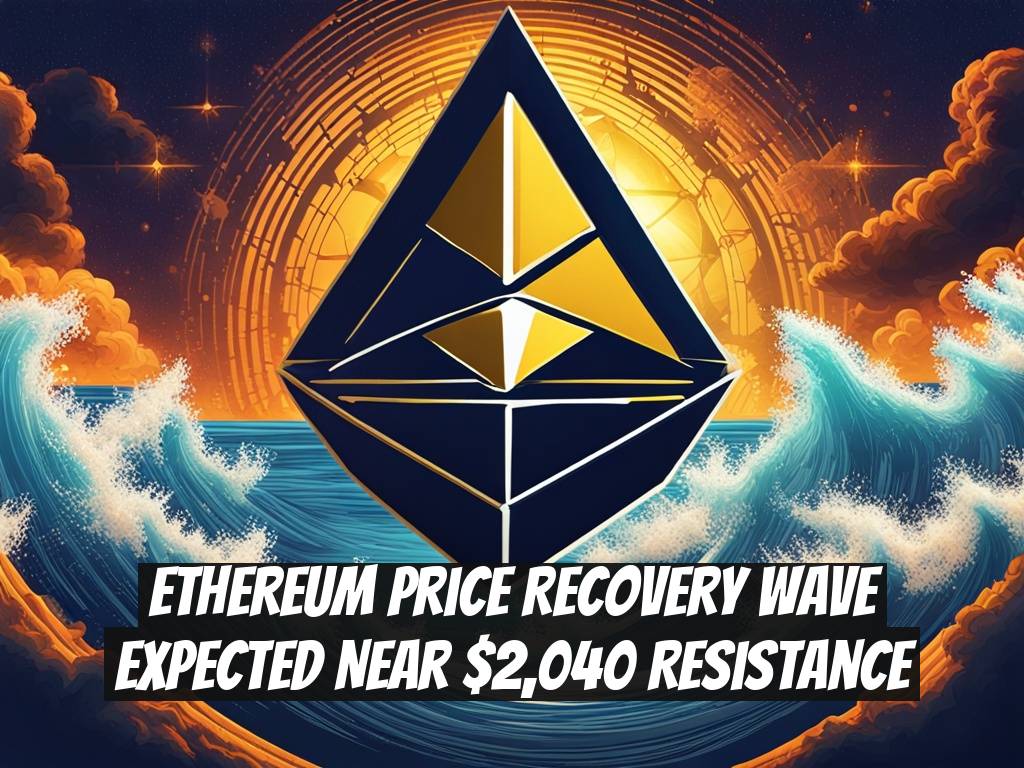 Ethereum Price Recovery Wave Expected Near $2,040 Resistance