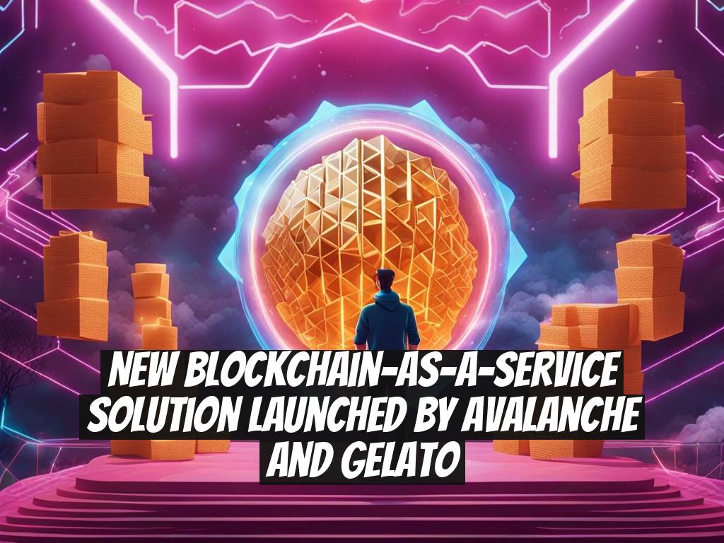 New Blockchain-as-a-Service Solution Launched by Avalanche and Gelato