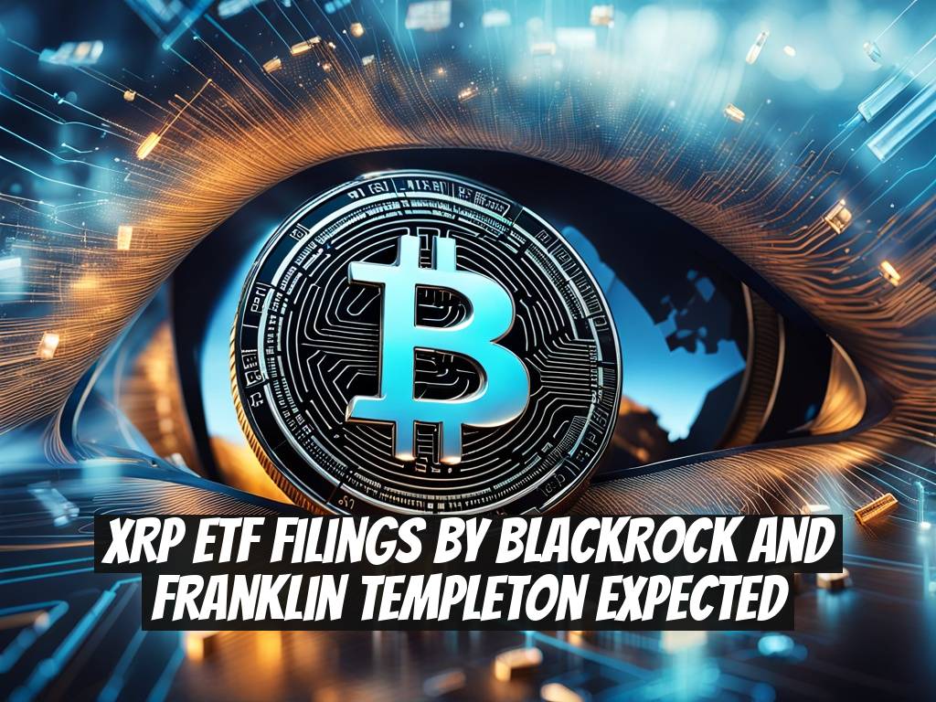 XRP ETF Filings by BlackRock and Franklin Templeton Expected