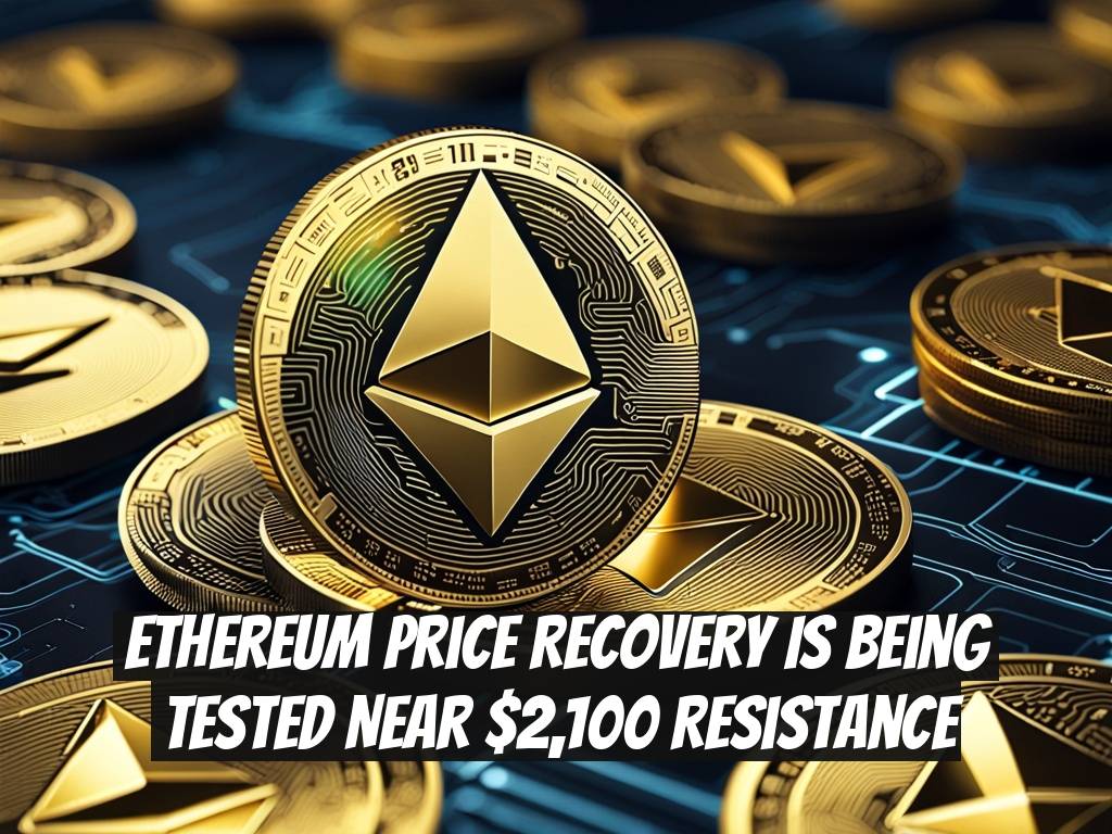 Ethereum Price Recovery Is Being Tested Near $2,100 Resistance