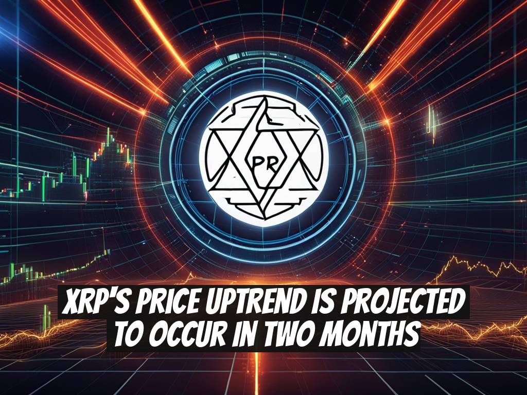XRP's Price Uptrend Is Projected to Occur in Two Months