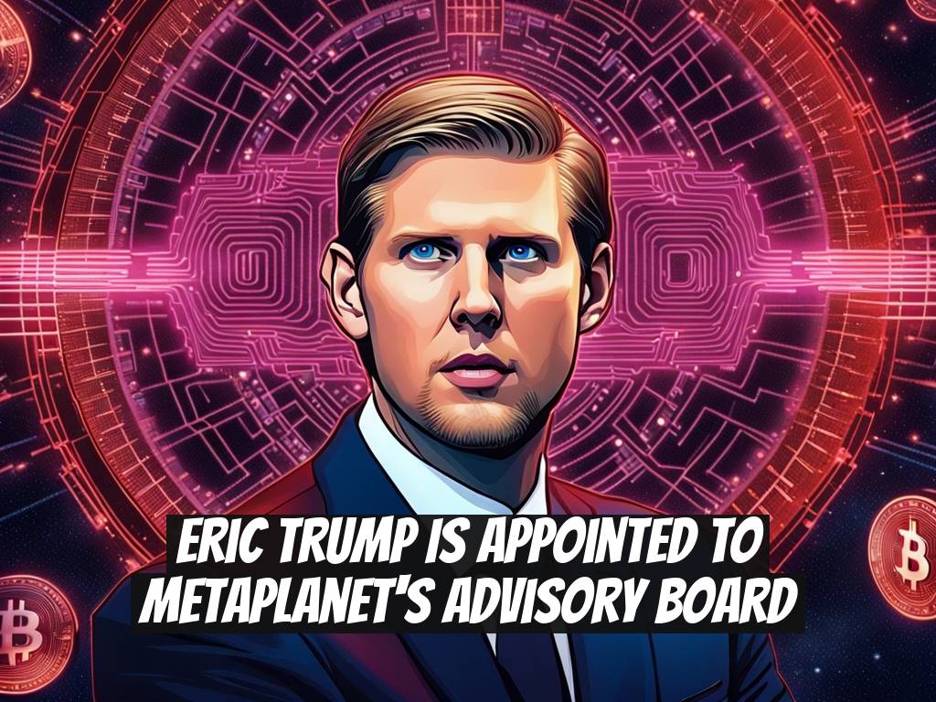 Eric Trump is Appointed to Metaplanet's Advisory Board