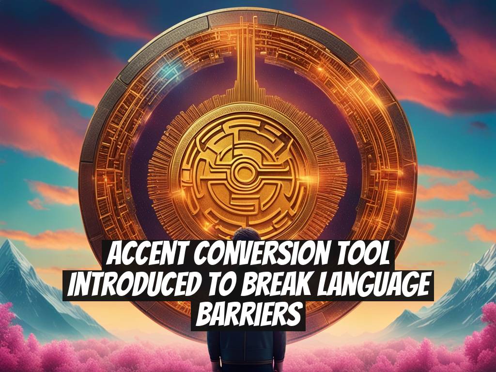 Accent Conversion Tool Introduced to Break Language Barriers