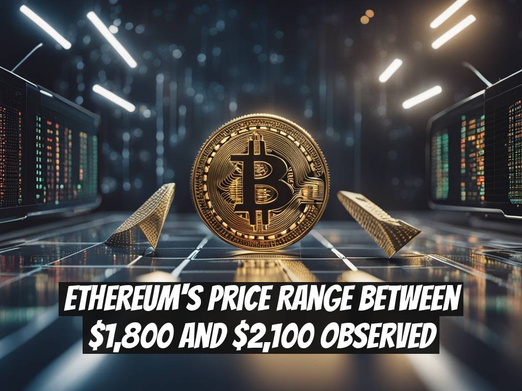 Ethereum's Price Range Between $1,800 and $2,100 Observed