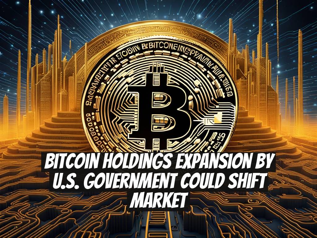 Bitcoin Holdings Expansion by U.S. Government Could Shift Market