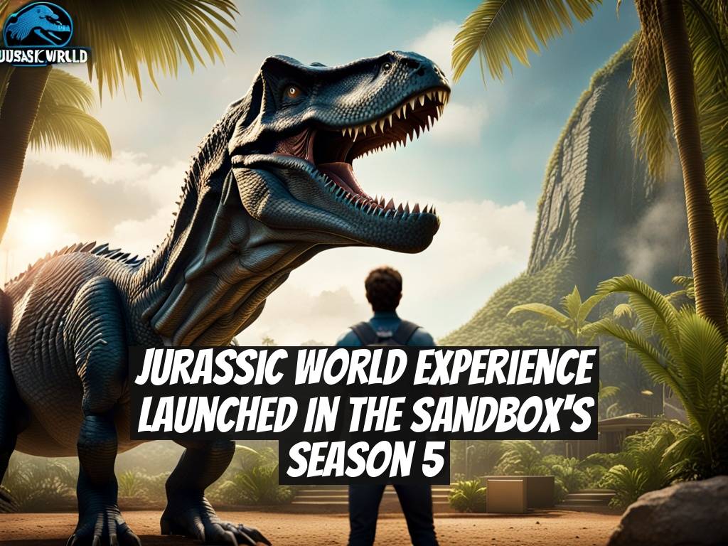 Jurassic World Experience Launched in The Sandbox's Season 5
