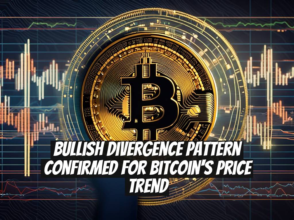 Bullish Divergence Pattern Confirmed for Bitcoin's Price Trend