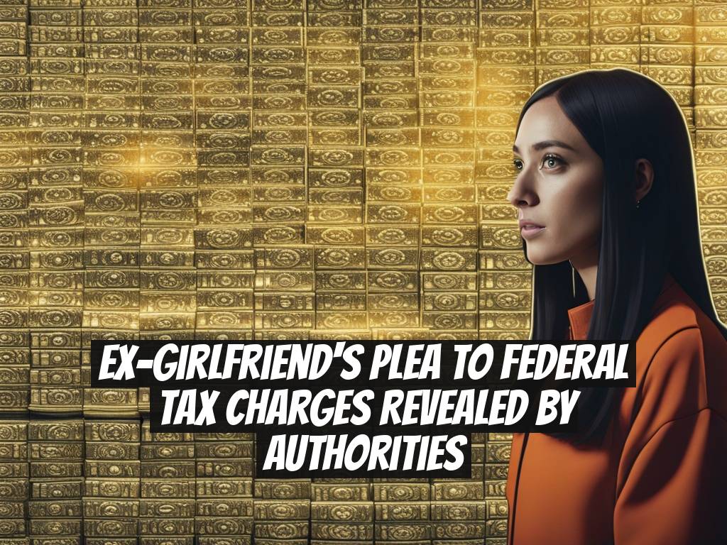 Ex-girlfriend's plea to federal tax charges revealed by authorities