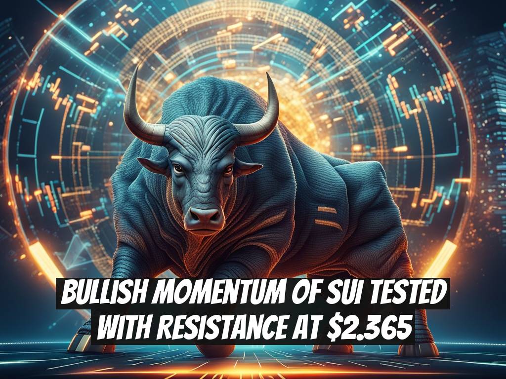 Bullish Momentum of SUI Tested with Resistance at $2.365