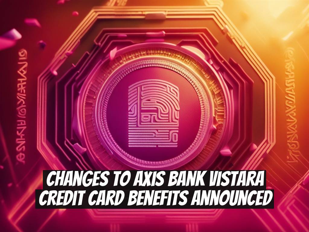Changes to Axis Bank Vistara Credit Card Benefits Announced