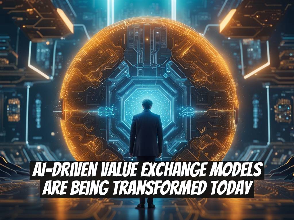 AI-Driven Value Exchange Models Are Being Transformed Today
