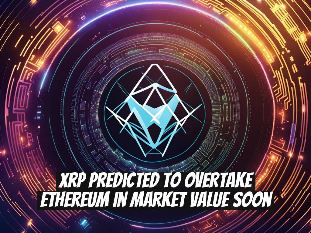 XRP Predicted to Overtake Ethereum in Market Value Soon