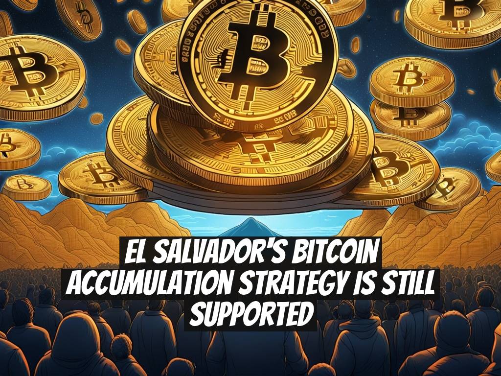 El Salvador's Bitcoin Accumulation Strategy is Still Supported
