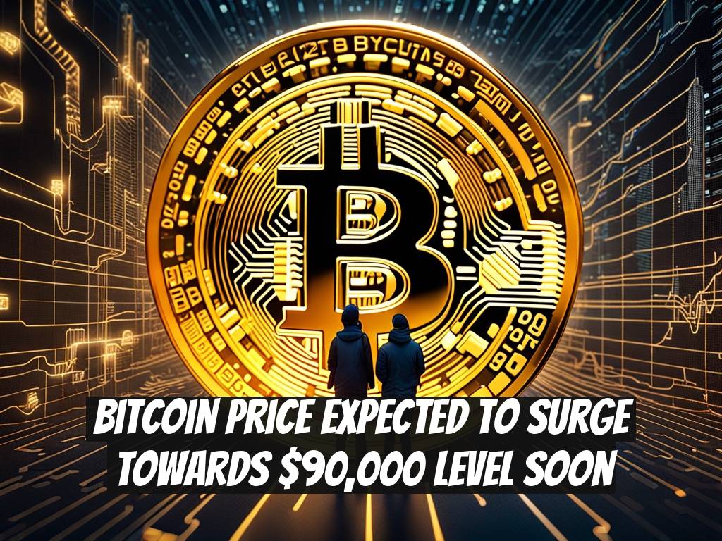Bitcoin Price Expected to Surge Towards $90,000 Level Soon