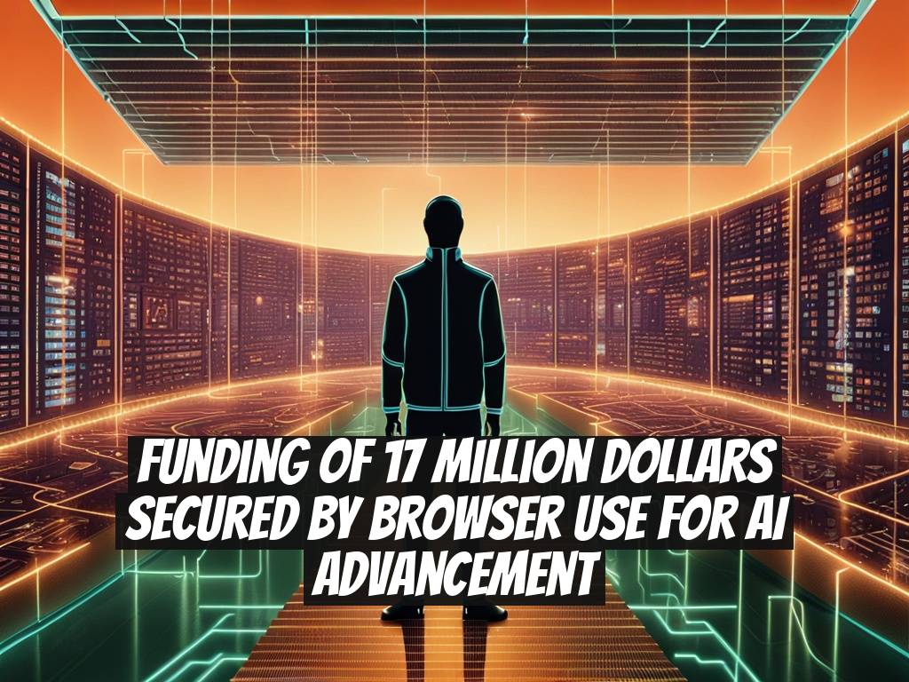 Funding of 17 Million Dollars Secured by Browser Use for AI Advancement