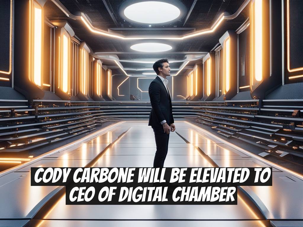 Cody Carbone Will Be Elevated to CEO of Digital Chamber