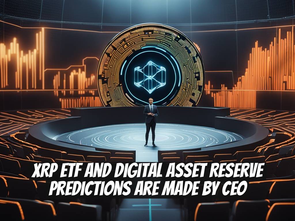 XRP ETF and Digital Asset Reserve Predictions are Made by CEO