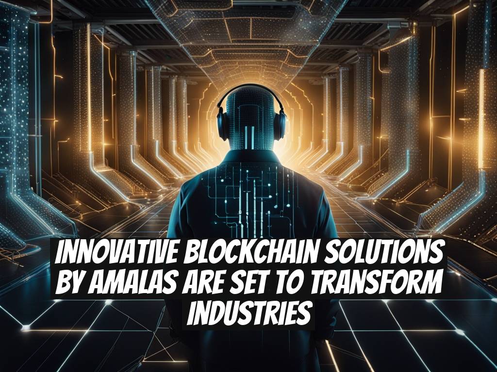 Innovative Blockchain Solutions by AMALAS Are Set to Transform Industries