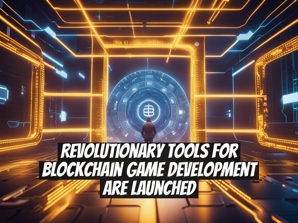 Revolutionary Tools for Blockchain Game Development Are Launched
