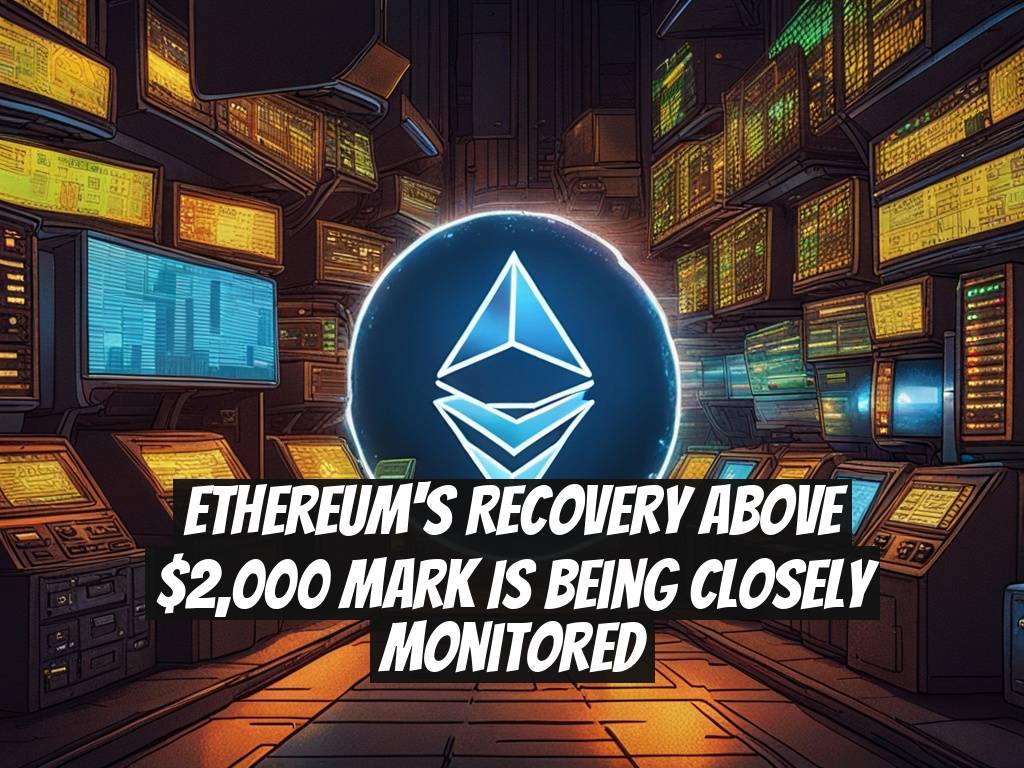 Ethereum's Recovery Above $2,000 Mark Is Being Closely Monitored