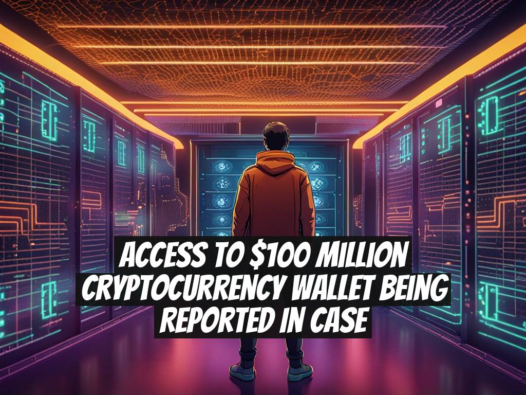 Access to $100 million cryptocurrency wallet being reported in case