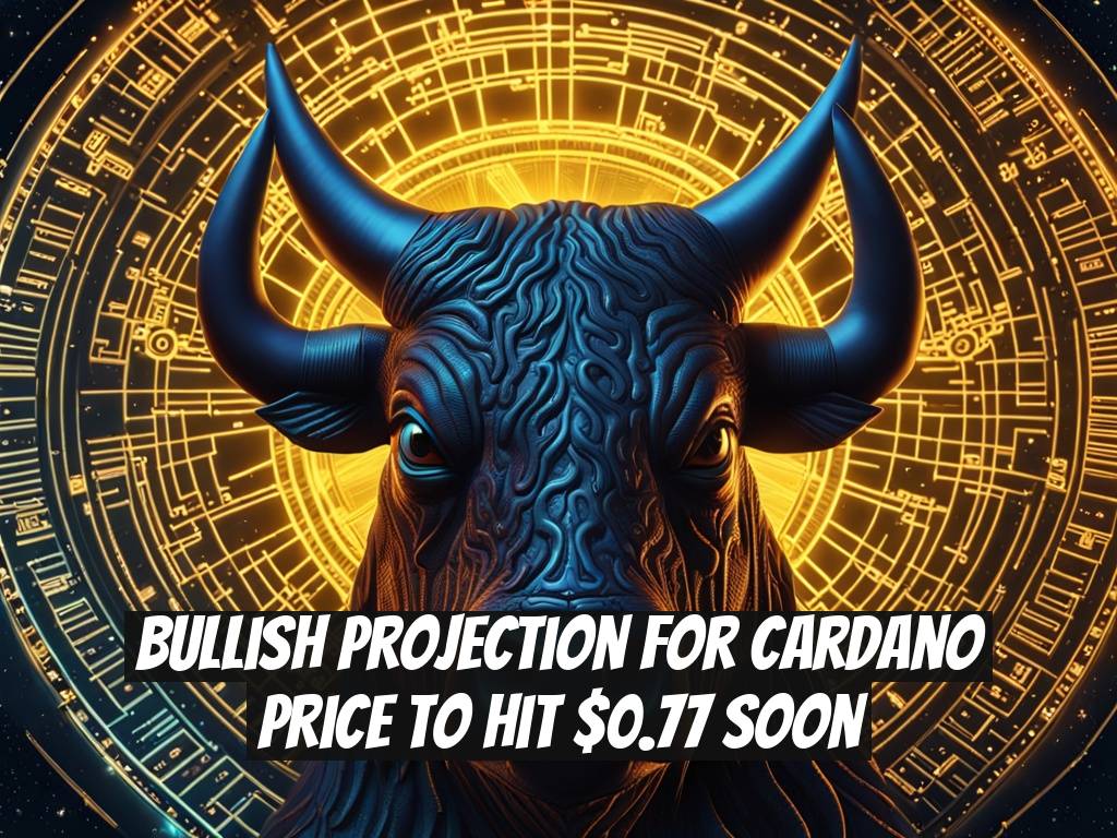 Bullish Projection for Cardano Price to Hit $0.77 Soon