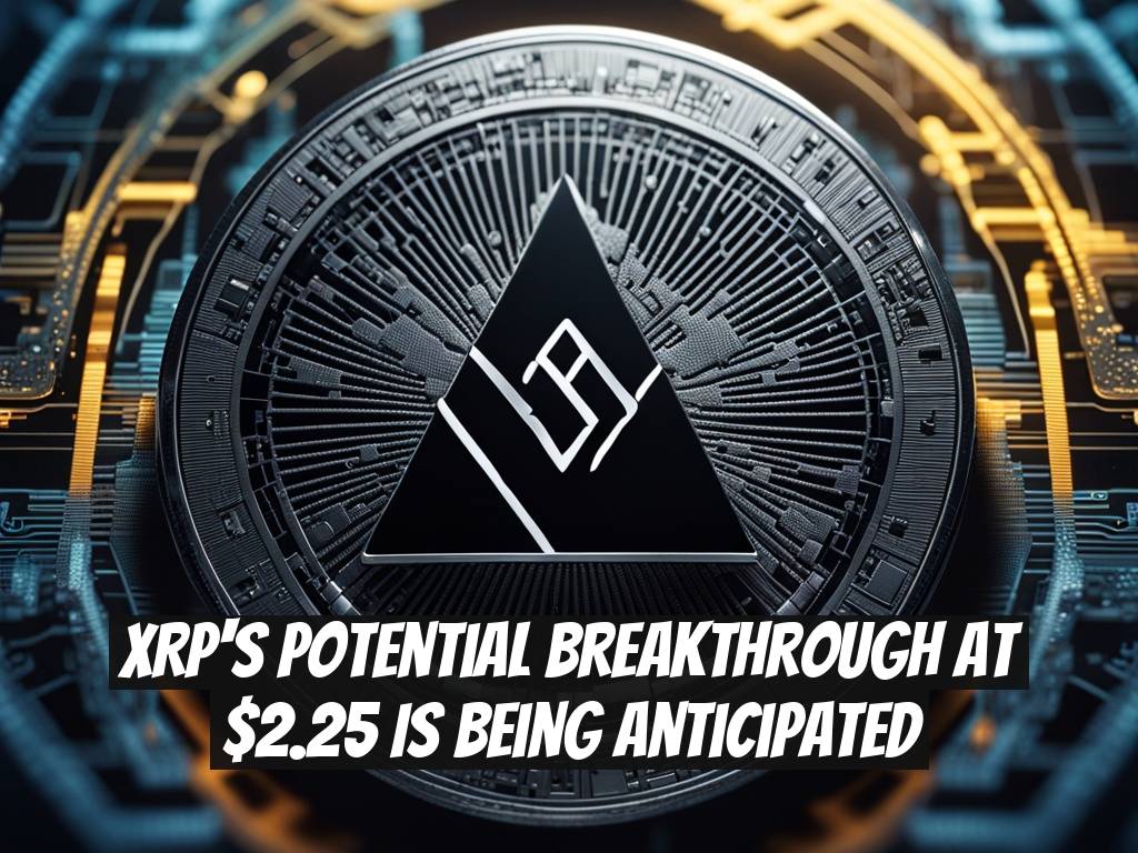 XRP's Potential Breakthrough at $2.25 is Being Anticipated
