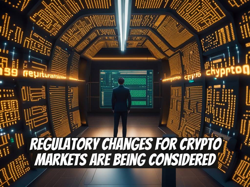 Regulatory Changes for Crypto Markets Are Being Considered