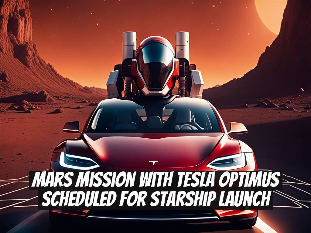 Mars Mission with Tesla Optimus Scheduled for Starship Launch