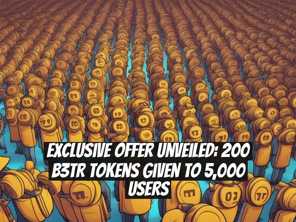 Exclusive Offer Unveiled: 200 B3TR Tokens Given to 5,000 Users