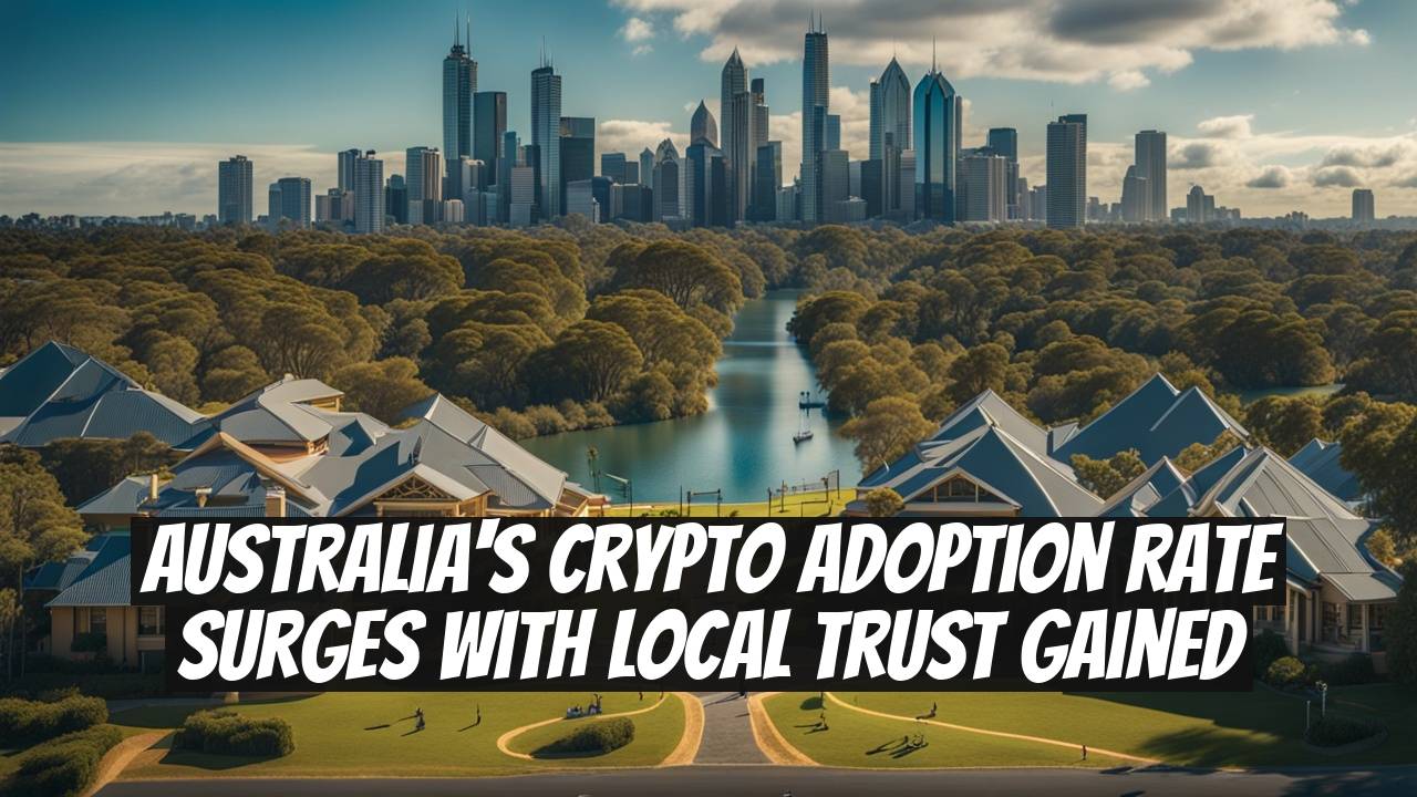 Australia's Crypto Adoption Rate Surges with Local Trust Gained
